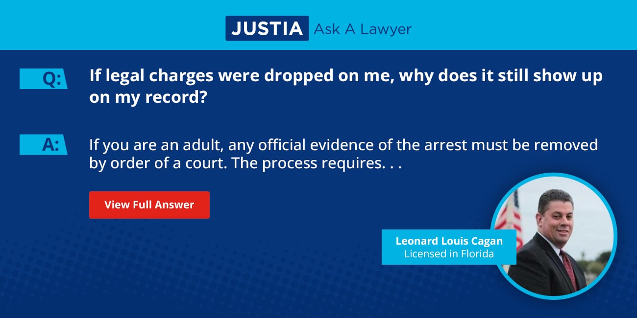 If legal charges were dropped on me, why does it still show up on 
