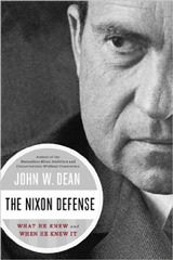 The Nixon Defense: What He Knew and When He Knew It The Nixon Defense: What He Knew and When He Knew It