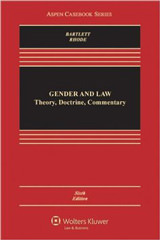 Gender &amp; Law: Theory Doctrine &amp; Commentary, Sixth Edition