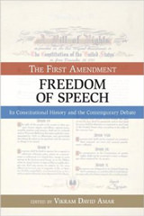 The First Amendment: Freedom of Speech: Its Constitutional History and the Contemporary Debate