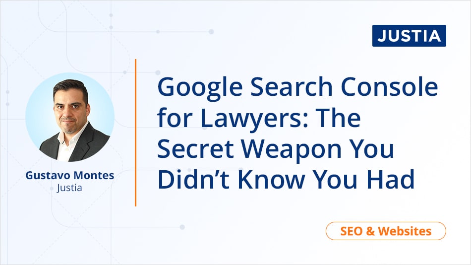 Google Search Console for Lawyers: The Secret Weapon You Didn’t Know You Had