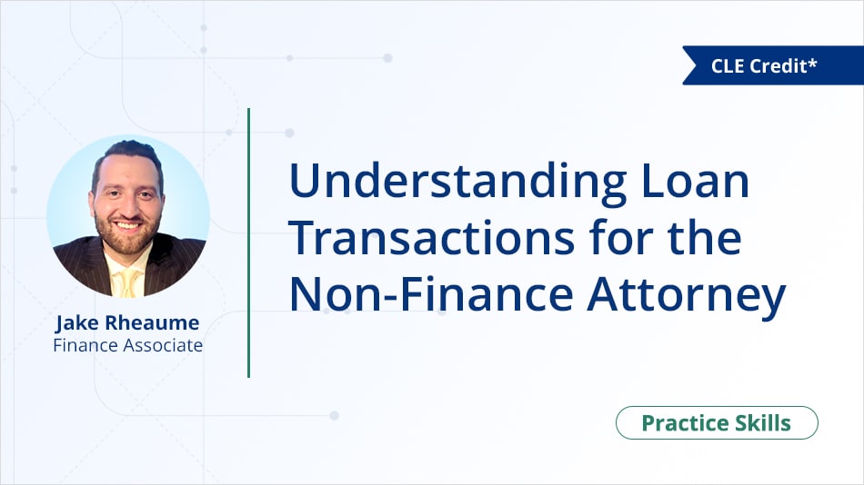 Understanding Loan Transactions for the Non-Finance Attorney