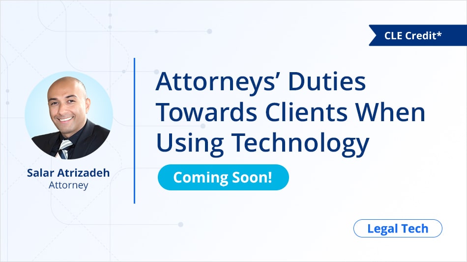 Attorneys’ Duties Towards Clients When Using Technology