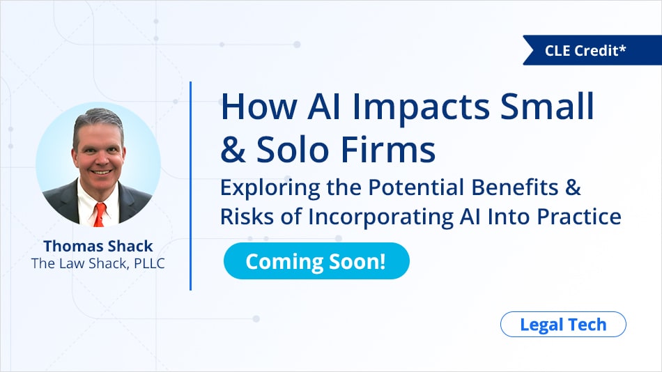 How AI Impacts Small & Solo Firms: Exploring the Potential Benefits & Risks of Incorporating AI Into Practice