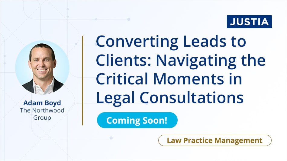 Converting Leads to Clients: Navigating the Critical Moments in Legal Consultations