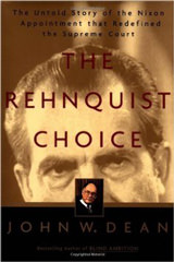 The Rehnquist Choice: The Untold Story of the Nixon Appointment That Redefined the Supreme Court