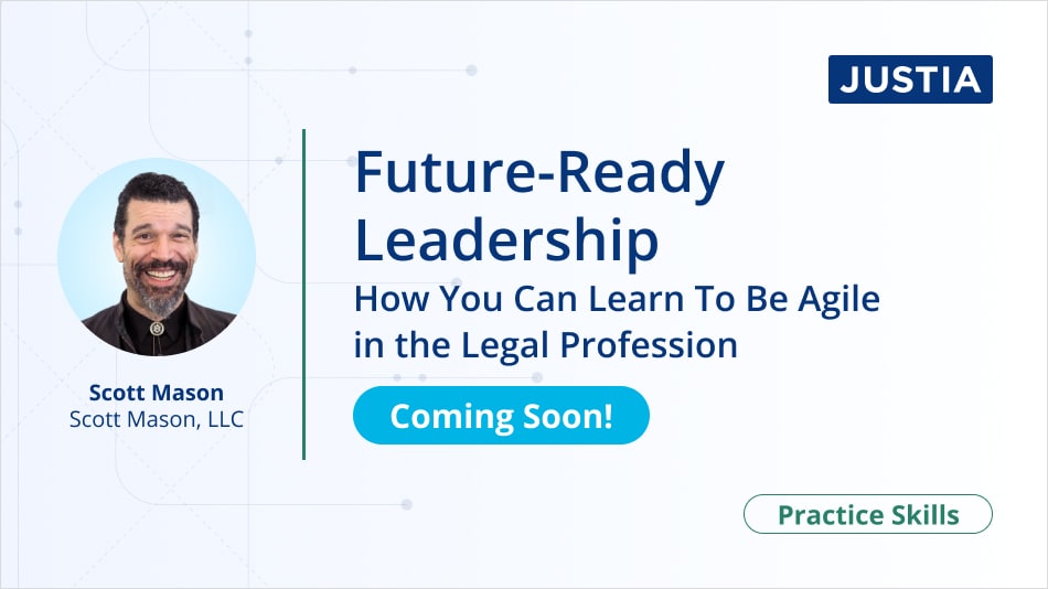 Future-Ready Leadership: How You Can Learn To Be Agile in the Legal Profession