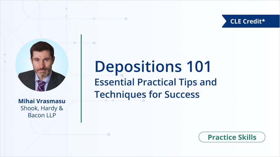 Depositions 101: Essential Practical Tips and Techniques for Success