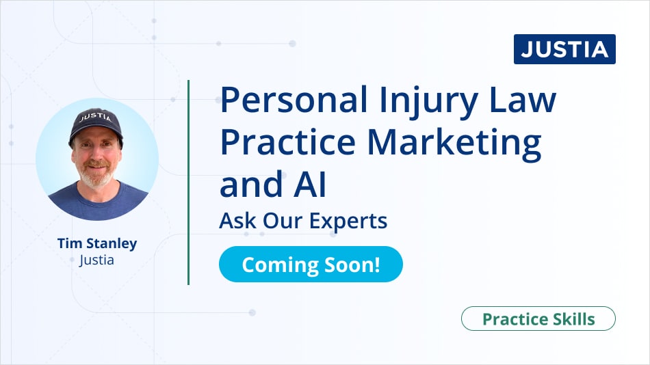 Personal Injury Law Practice Marketing and AI: Ask Our Experts