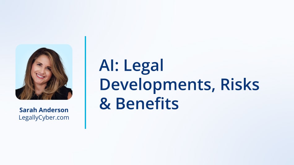 AI: Legal Developments, Risks & Benefits