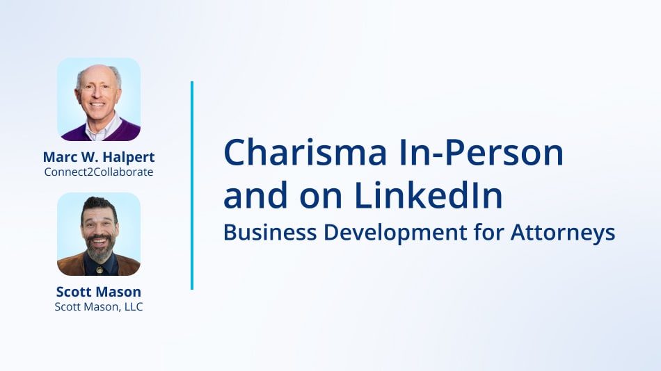 Charisma In-Person and on LinkedIn: Business Development for Attorneys