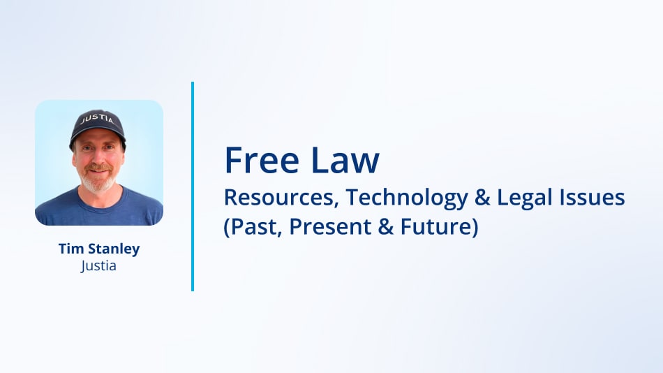 Free Law: Resources, Technology & Legal Issues (Past, Present & Future)