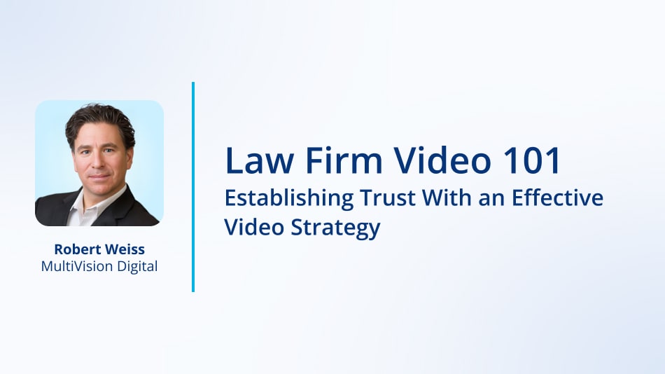 Law Firm Video 101: Establishing Trust With an Effective Video Strategy