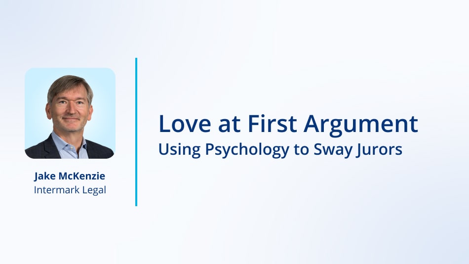 Love at First Argument: Using Psychology to Sway Jurors