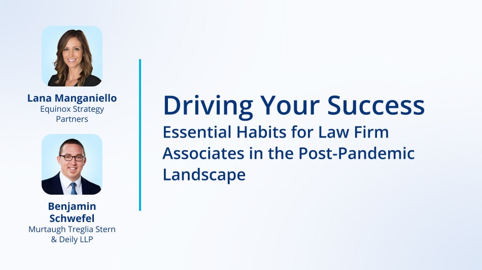 Driving Your Success: Essential Habits for Law Firm Associates in the Post-Pandemic Landscape