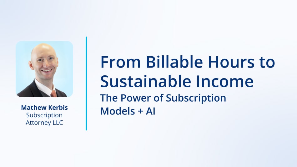 From Billable Hours to Sustainable Income: The Power of Subscription Models + AI