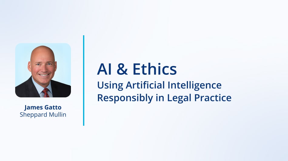  AI & Ethics: Using Artificial Intelligence Responsibly in Legal Practice 