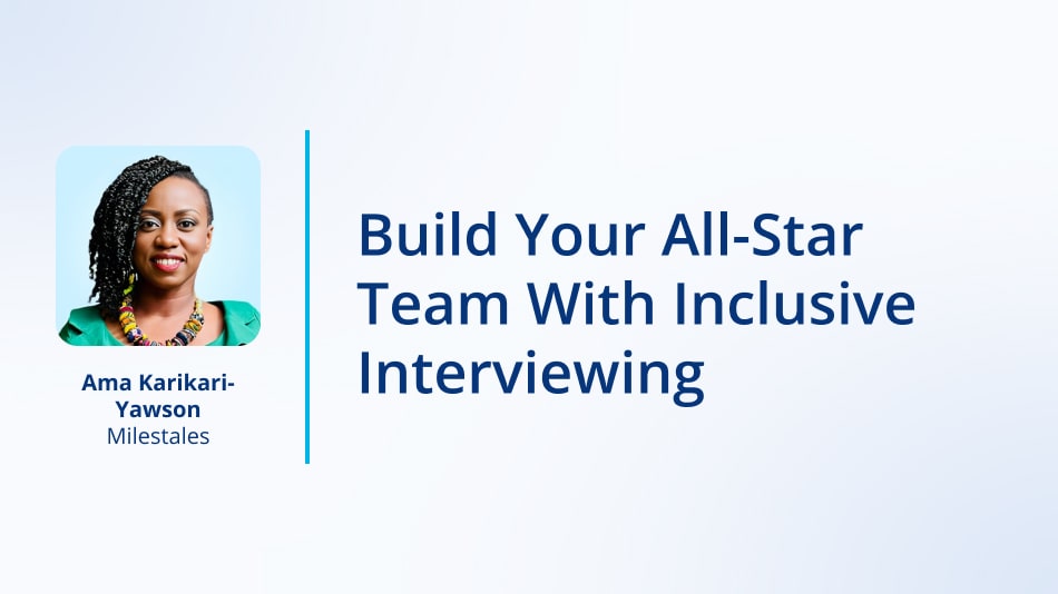 Build Your All-Star Team With Inclusive Interviewing