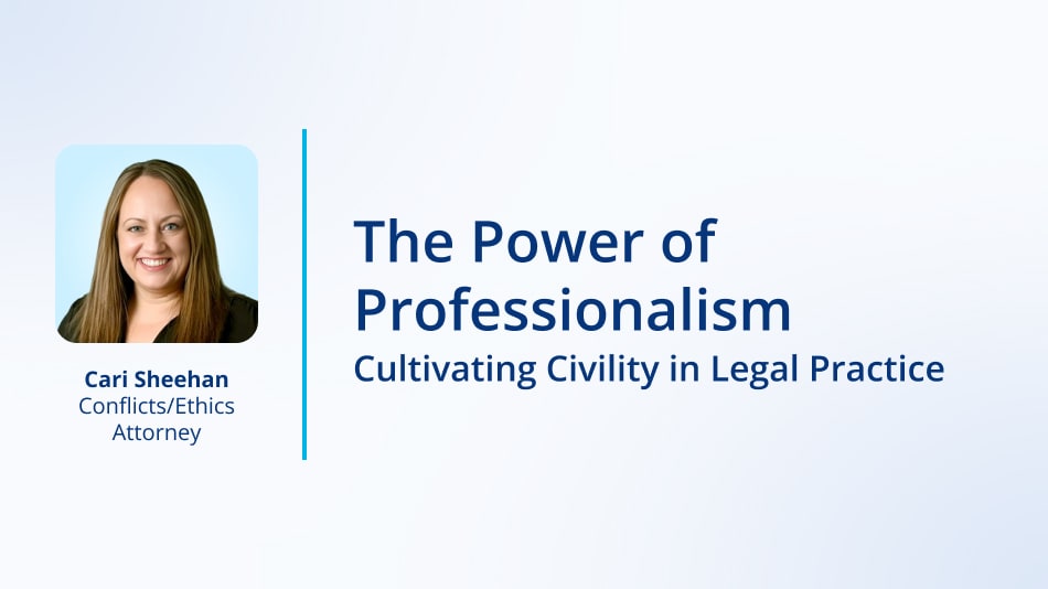  The Power of Professionalism: Cultivating Civility in Legal Practice 