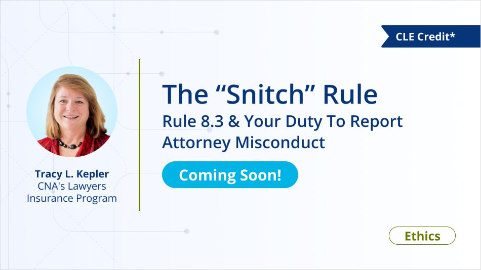 The “Snitch” Rule: Rule 8.3 & Your Duty To Report Attorney Misconduct