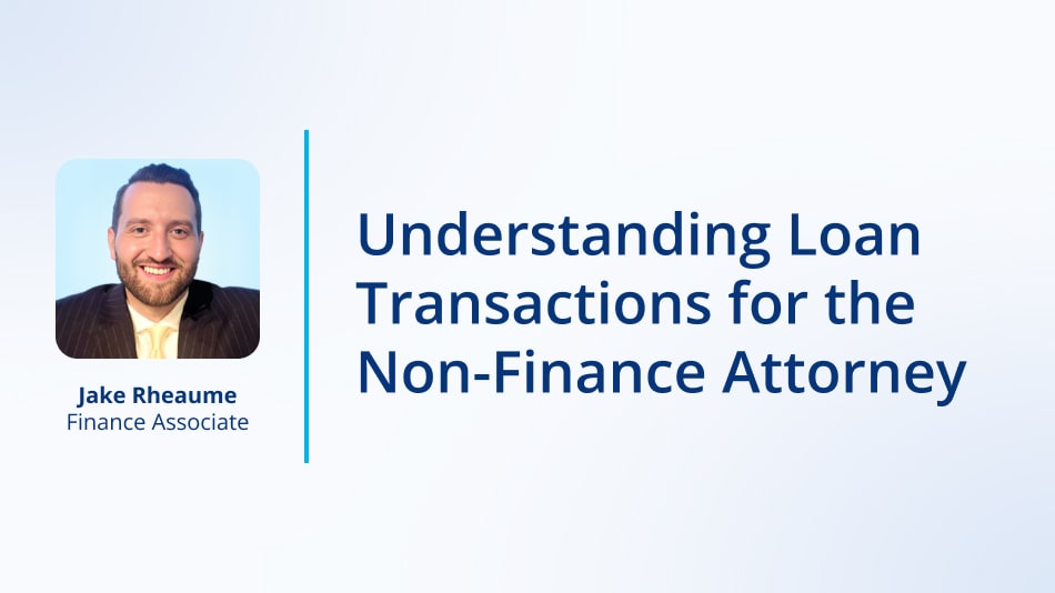 Understanding Loan Transactions for the Non-Finance Attorney