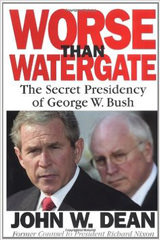 Worse Than Watergate: The Secret Presidency of George W. Bush