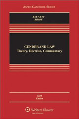Gender & Law: Theory Doctrine & Commentary, Sixth Edition Gender & Law: Theory Doctrine & Commentary, Sixth Edition