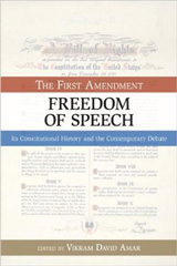 The First Amendment: Freedom of Speech: Its Constitutional History and the Contemporary Debate The First Amendment: Freedom of Speech: Its Constitutional History and the Contemporary Debate