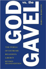 God vs. the Gavel The Perils of Extreme Religious Liberty God vs. the Gavel The Perils of Extreme Religious Liberty