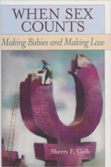 When Sex Counts: Making Babies and Making Law When Sex Counts: Making Babies and Making Law